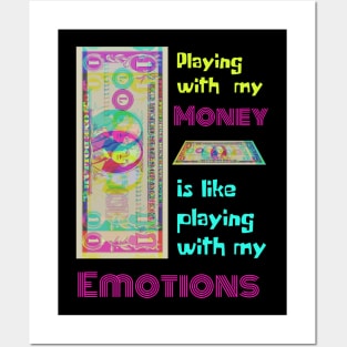 Playing With My Money Is Like Playing With My Emotions Posters and Art